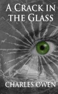 A Crack in the Glass di Charles Owen edito da LIGHTNING SOURCE INC