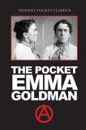 The Pocket Emma Goldman di Emma Goldman edito da Trident Business Partners