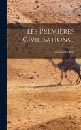 Les Premières Civilisations... di Gustave Le Bon edito da LEGARE STREET PR