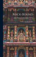 Rock-Bound: A Story of the Shetland Isles di Jessie Margaret Edmondston Saxby edito da LEGARE STREET PR