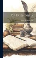 Of Friendship di Henry David Thoreau edito da LEGARE STREET PR