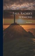 Paul Rader's Sermons di Paul Rader edito da LEGARE STREET PR