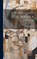 Reformatory Schools, A Letter di Sydney Turner edito da LEGARE STREET PR