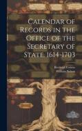 Calendar of Records in the Office of the Secretary of State. 1614-1703 di William Nelson, Berthold Fernow edito da LEGARE STREET PR