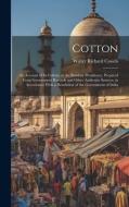 Cotton: An Account of Its Culture in the Bombay Presidency, Prepared From Government Records and Other Authentic Sources, in A di Walter Richard Cassels edito da LEGARE STREET PR