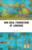 Non-Ideal Foundations Of Language di Jessica Keiser edito da Taylor & Francis Ltd