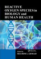 Reactive Oxygen Species In Biology And Human Health edito da Taylor & Francis Ltd