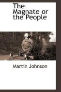 The Magnate or the People di Martin Johnson edito da BCR (BIBLIOGRAPHICAL CTR FOR R