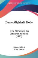 Dante Alighieri's Holle: Erste Abtheilung Der Gottlichen Komodie (1883) di Dante Alighieri edito da Kessinger Publishing