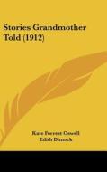 Stories Grandmother Told (1912) di Kate Forrest Oswell edito da Kessinger Publishing