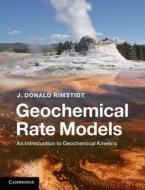 Geochemical Rate Models di J. Donald Rimstidt edito da Cambridge University Press