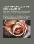 American Annals of the Deaf Volume 19 di American Asylum for the Dumb edito da Rarebooksclub.com