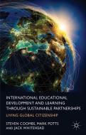 International Educational Development and Learning through Sustainable Partnerships di S. Coombs, M. Potts, J. Whitehead edito da Palgrave Macmillan