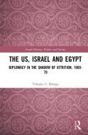 The Us, Israel And Egypt di Yehuda U. Blanga edito da Taylor & Francis Ltd