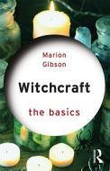Witchcraft: The Basics di Marion Gibson edito da Taylor & Francis Ltd.
