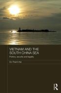 Vietnam and the South China Sea di Do Thanh Hai edito da Taylor & Francis Ltd