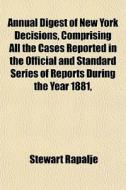 Annual Digest Of New York Decisions, Com di Stewart Rapalje edito da General Books