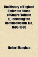 The History Of England Under The House O di Robert Vaughan edito da General Books