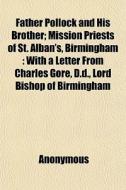 Father Pollock And His Brother; Mission di Anonymous edito da General Books