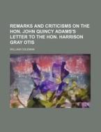 Remarks And Criticisms On The Hon. John di William Coleman edito da Rarebooksclub.com