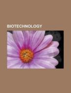 Biotechnology di Books Llc edito da Books LLC, Reference Series