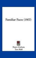 Familiar Faces (1907) di Harry Graham edito da Kessinger Publishing