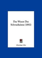 Das Wesen Des Schwachsinns (1892) di Christian Ufer edito da Kessinger Publishing