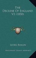 The Decline of England V1 (1850) di Ledru Rollin edito da Kessinger Publishing