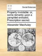 Property Inviolable di Alexander Macaulay edito da Gale Ecco, Print Editions