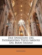 Due Sposizioni Del Paternostro: Testo In di Anonymous edito da Nabu Press