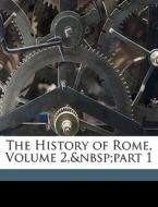 The History Of Rome, Volume 2, part di Charles William Stocker, Livy edito da Nabu Press