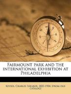 Fairmount Park And The International Exh edito da Nabu Press