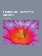 A Parochial History Of Enstone di John Jordan edito da Theclassics.us
