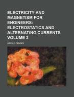 Electricity and Magnetism for Engineers Volume 2; Electrostatics and Alternating Currents di Harold Pender edito da Rarebooksclub.com