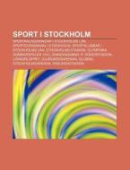 Sport I Stockholm: Sportanl Ggningar I S di K. Lla Wikipedia edito da Books LLC, Wiki Series