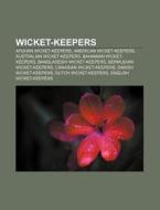Wicket-keepers: Afghan Wicket-keepers, A di Source Wikipedia edito da Books LLC, Wiki Series