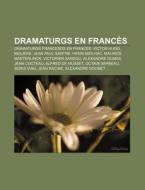 Dramaturgs En Franc S: Dramaturgs France di Font Wikipedia edito da Books LLC, Wiki Series
