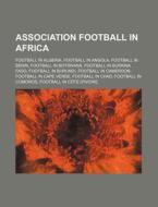 Association Football In Africa: Football di Source Wikipedia edito da Books LLC, Wiki Series