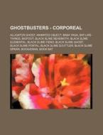 Ghostbusters - Corporeal: Alligator Ghos di Source Wikia edito da Books LLC, Wiki Series