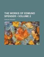 The Works Of Edmund Spenser (volume 2) di Edmund Spenser edito da General Books Llc
