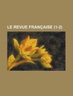 Le Revue Francaise (1-2) di Livres Groupe edito da General Books Llc
