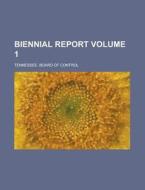 Biennial Report Volume 1 di Tennessee Board of Control edito da Rarebooksclub.com