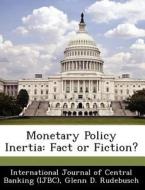 Monetary Policy Inertia di Glenn D Rudebusch edito da Bibliogov