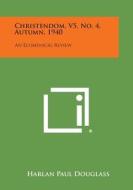 Christendom, V5, No. 4, Autumn, 1940: An Ecumenical Review edito da Literary Licensing, LLC