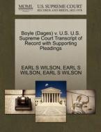 Boyle (dages) V. U.s. U.s. Supreme Court Transcript Of Record With Supporting Pleadings di Earl S Wilson edito da Gale Ecco, U.s. Supreme Court Records