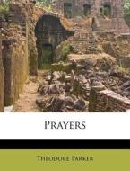 Prayers di Theodore Parker edito da Nabu Press