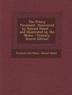 Pitney Pavement, Discovered by Samuel Hasell ... and Illustrated by His Notes di Richard Colt Hoare, Samuel Hasell edito da Nabu Press