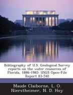 Bibliography Of U.s. Geological Survey Reports On The Water Resources Of Florida, 1886-1982 di Maude Claiborne, L O Nierstheimer, N D Hoy edito da Bibliogov