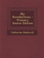 My Recollections di Catherine Radziwill edito da Nabu Press