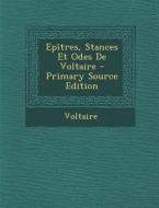 Epitres, Stances Et Odes de Voltaire edito da Nabu Press